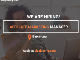 Affiliate Marketing Manager, full visa and relocation if you're moving to Barcelona Spain