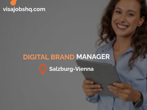 Digital Brand Manager open in Salzburg-Vienna, with visa support for overseas candidates