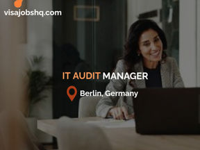 IT Audit Manager in Berlin Germany, A relocation package with visa support for those who need it