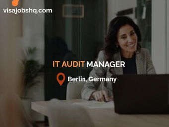 IT Audit Manager in Berlin Germany, A relocation package with visa support for those who need it