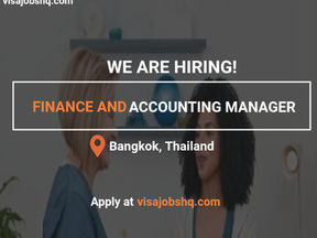 Finance and Accounting Manager (Bangkok Based, Relocation Support Provided), apply now