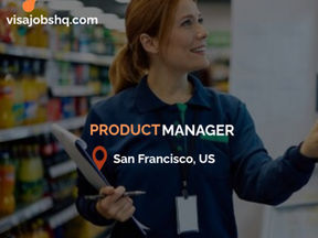 Product Manager in San Francisco, company is offering visa assistance to the US