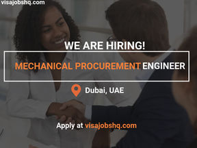 MECHANICAL PROCUREMENT ENGINEER IN DUBAI WITH RELOCATION ASSISTANCE, APPLY NOW