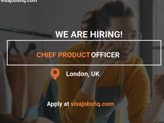 Chief Product Officer needed in London UK with visa sponsorship, apply now