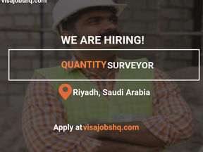 Quantity Surveyor needed in Riyadh Saudi with visa sponsorship and relocation assistance