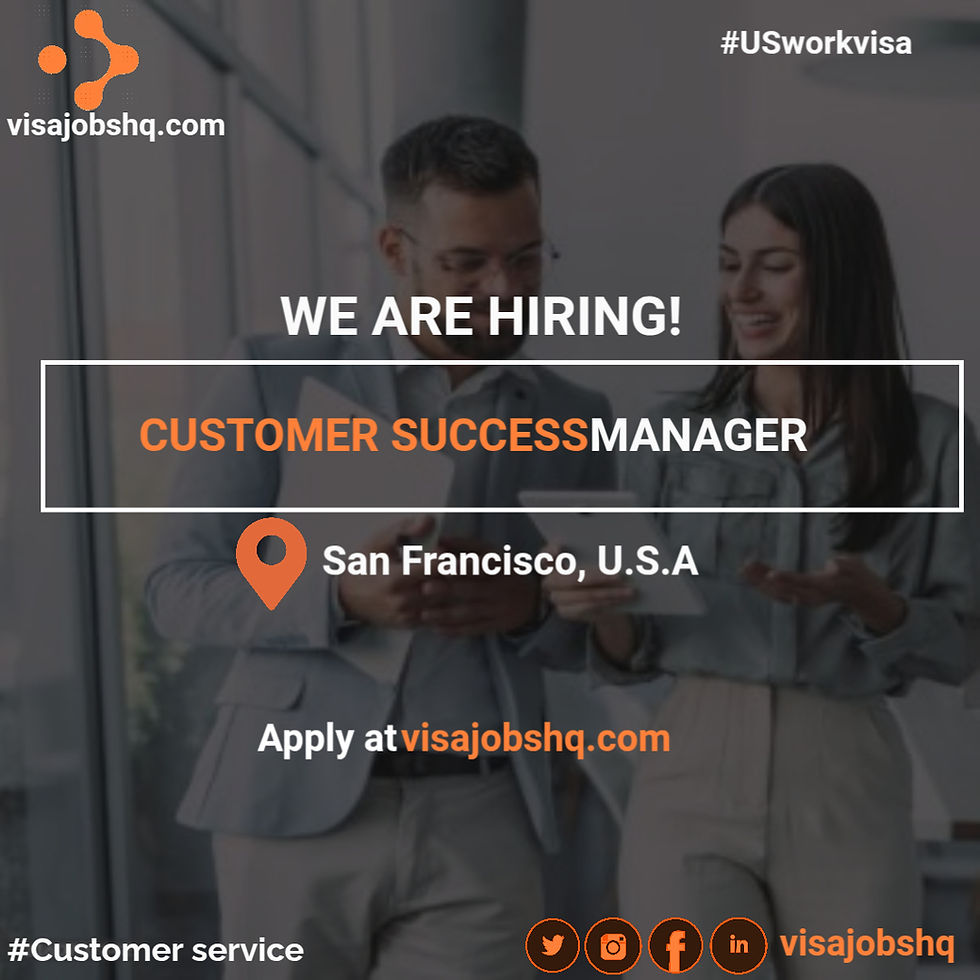 Customer Success Manager needed in the USA, We offer visa sponsorship and will help you relocate to San Francisco
