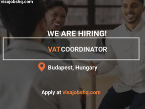 VAT COORDINATOR IN BUDAPEST, WITH RELOCATION AND VISA SPONSORSHIP TO INTERNATIONAL CANDIDATES