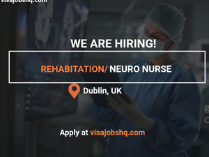 Rehabilitation and Neuro Nurse needed in Dublin Ireland with visa sponsorship for international candidates, apply now