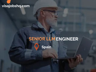 Senior LLM Engineer in Spain with relocation and visa sponsorship available