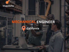 Mechanical Engineer in California with US Work Visa Sponsorship provided