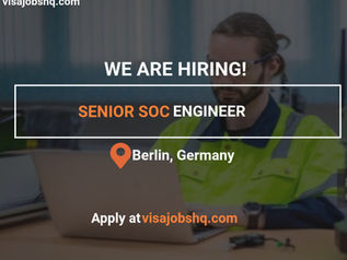 Senior SOC Engineer position open in Berlin with visa sponsorship to Germany, Apply now