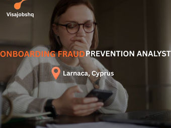 Onboarding Fraud Prevention Analyst in Larnaca Cyprus with visa sponsorship and relocation