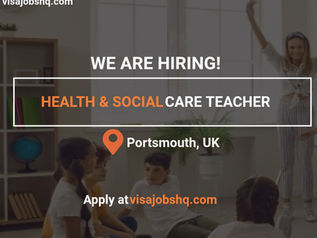 Health and Social Care Teacher Wanted Immediately - Sponsorship offered in Portsmouth UK.