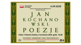 "Gościu, siądź pod mym liściem, a odpoczni sobie!" – Narodowe Czytanie poezji Jana Kochanowskiego                    w Galinach