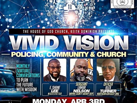 Vivid VisionTopic: Policing, Community & ChurchApril 3, 2023 Time: 7PM EST