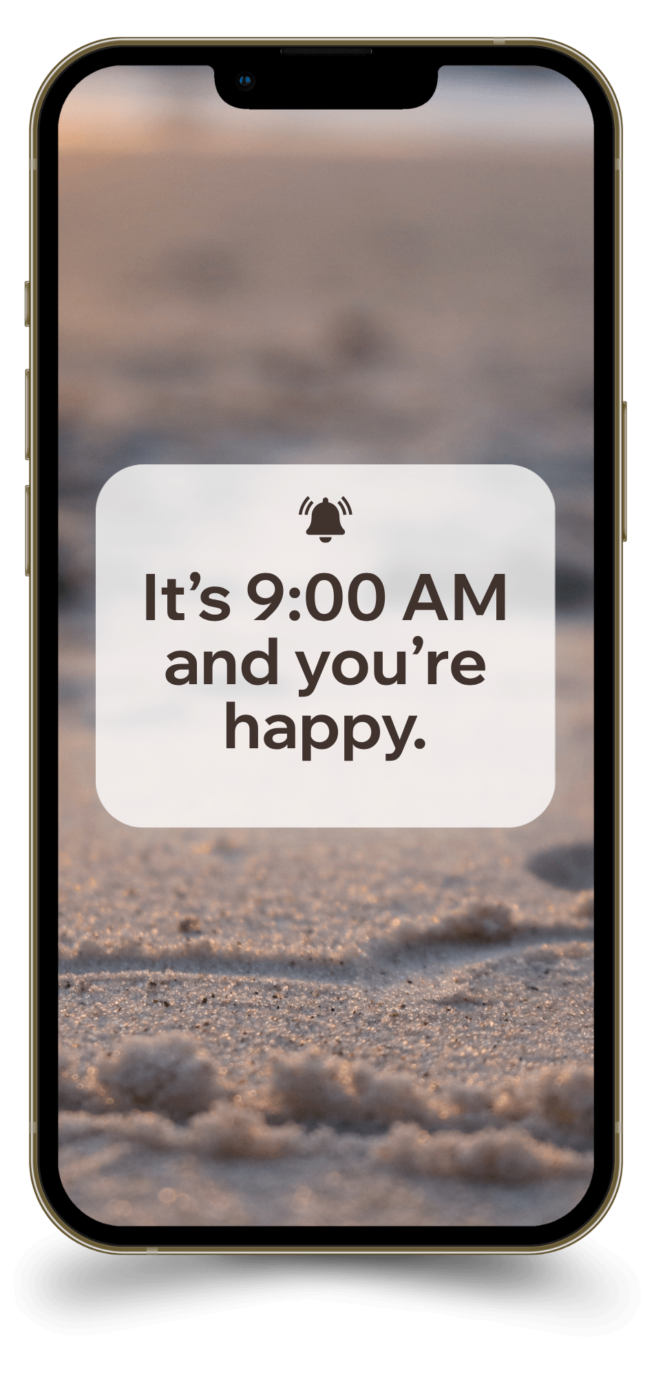Notification on smartphone screen: "It's 9:00 AM and you're happy."
