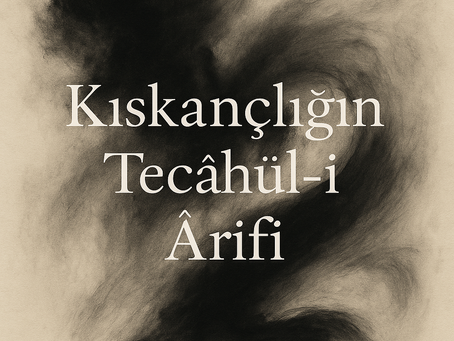 Kıskançlığın Tecâhül-i Ârifi