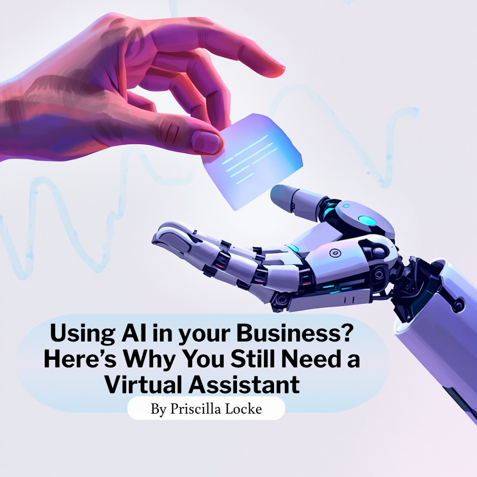 Using AI in Your Business? Here’s Why You Still Need a Virtual Assistant