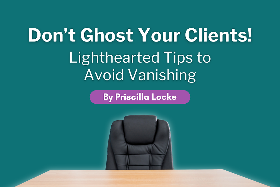 Don’t Ghost Your Clients! Lighthearted Tips to Avoid Vanishing