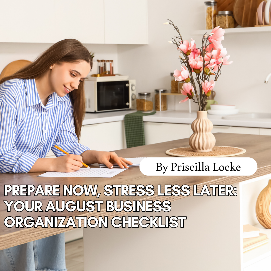 Prepare Now, Stress Less Later: Your August Business Organization Checklist
