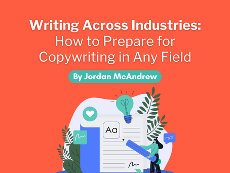 Writing Across Industries: How to Prepare for Copywriting in Any Field