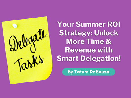 Your Summer ROI Strategy: Unlock More Time & Revenue with Smart Delegation with Assistants 4 Hire!