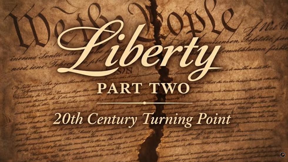 Liberty Part Two: The 20th Century Turning Point