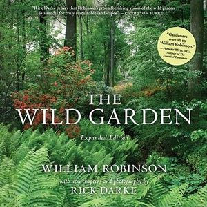 The Wild Garden of William Robinson, expanded edition by Rick Darke