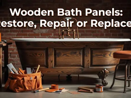 Wooden Bath Panels: Restore, Repair or Replace?