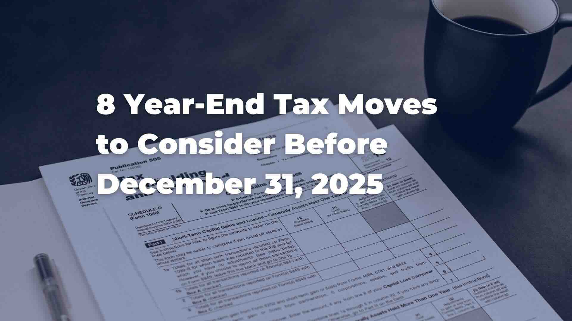 8 Year-End Tax Moves to Make Before December 31, 2025