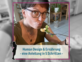 Human Design und Ernährung - eine Anleitung in 5 Schritten.
