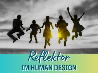 Human Design Reflektor: Einfluss deiner Energie auf deine Ernährung und Gesundheit