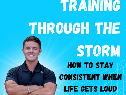 Training Through the Storm: How to Stay Consistent When Life Gets Loud