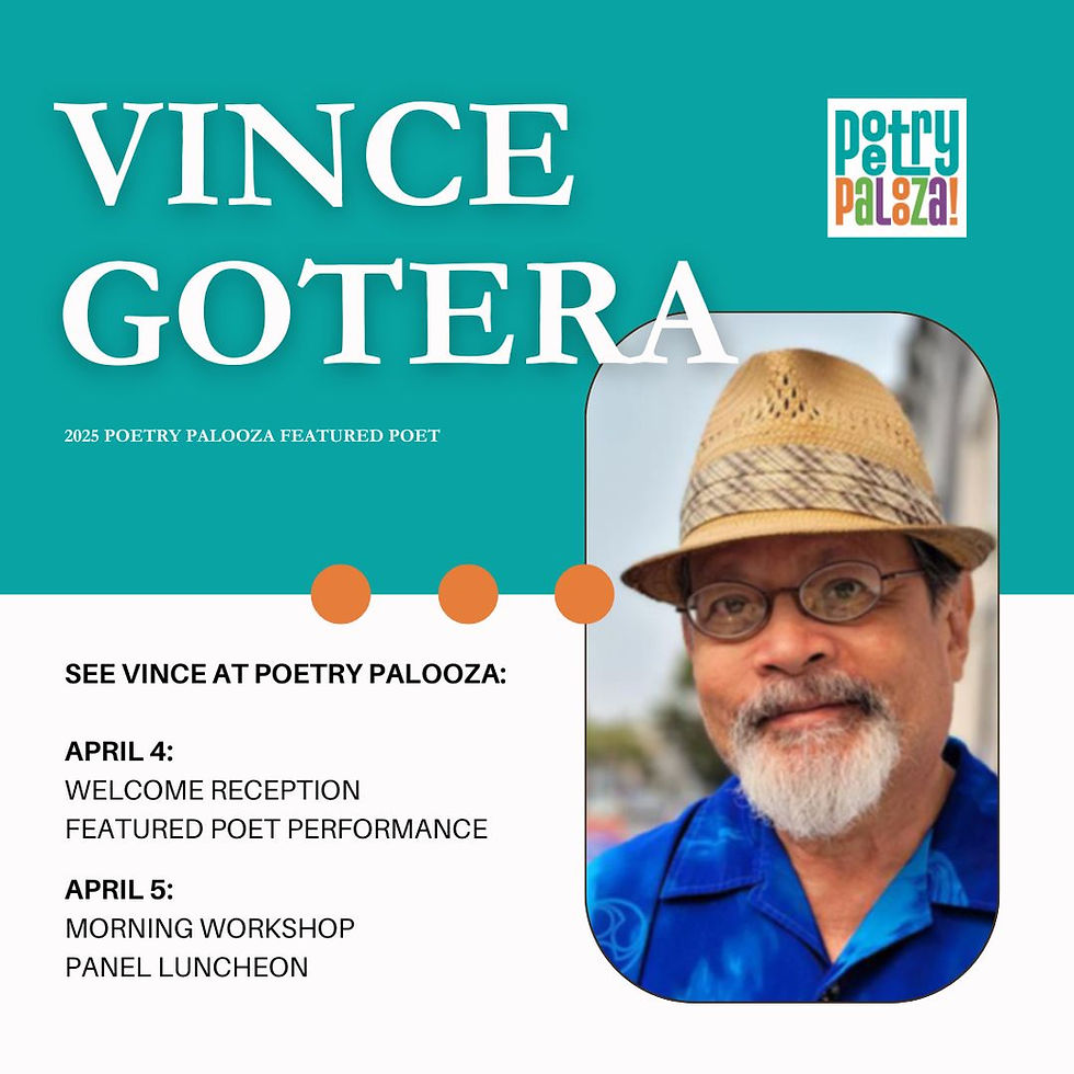Designed graphic with Vince Gotera's headshot and the following description: "See Vince at Poetry Palooza. April 4: Welcome Reception and Featured Poet Performance. April 5: Morning Workshop and Panel Luncheon."