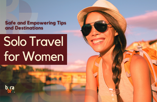 Solo Travel for Women: Safe and Empowering Tips and Destinations