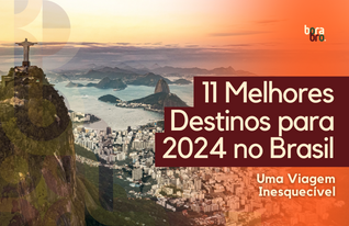 Os 11 Melhores Destinos para 2024 no Brasil: Uma Viagem Inesquecível