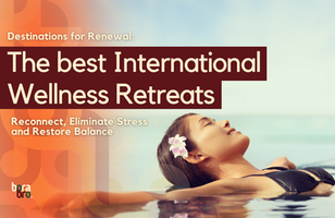 Destinations for Renewal: The Best International Wellness Retreats