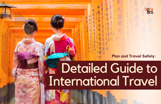 Plan and Travel Safely: Detailed Guide to International Travel