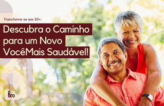 Transforme-se aos 50+: Descubra o Caminho para um Novo Você Mais Saudável!