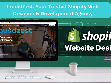 LiquidZest: Your Trusted Shopify Web Designer & Development Agency