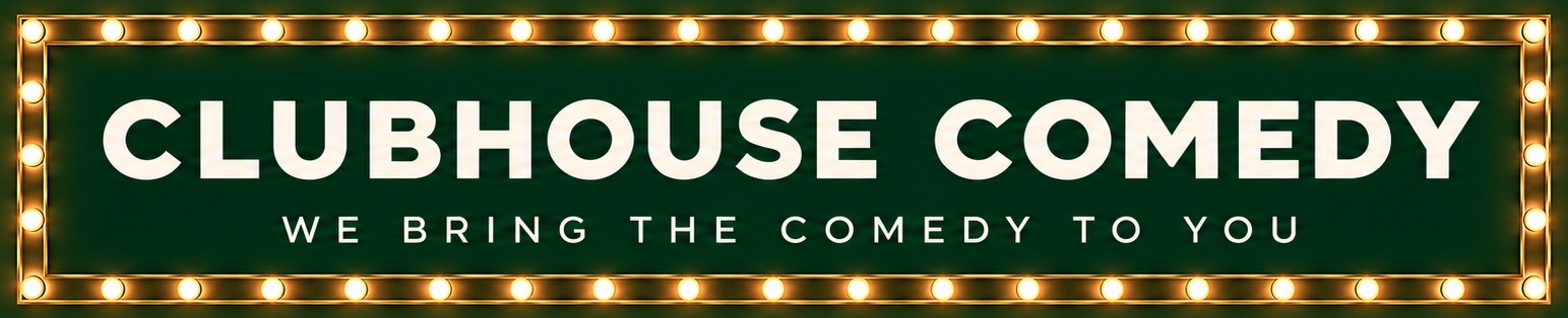 Clubhouse Comedy — We Bring the Comedy to You