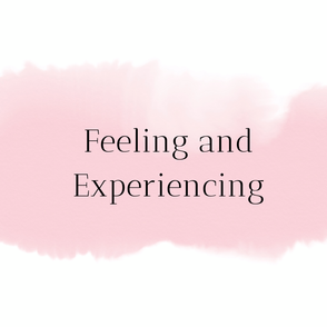 Feeling and Experiencing 
