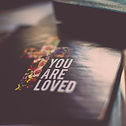 You Are Loved