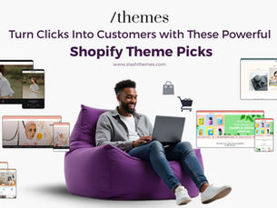 Turn Clicks Into Customers with These Powerful Shopify Theme Picks