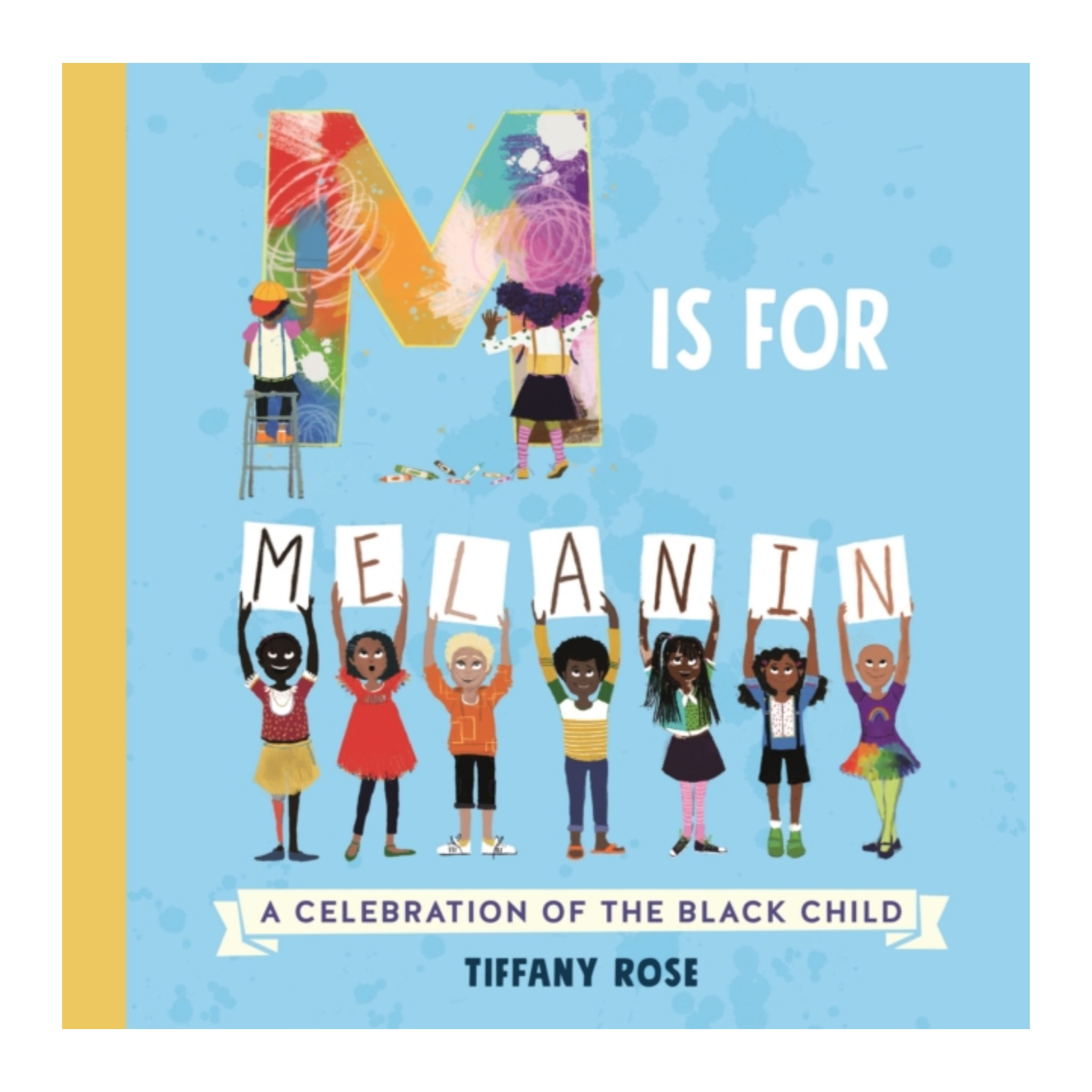 M is for Melanin : A Celebration of the Black Child - Tiffany Rose