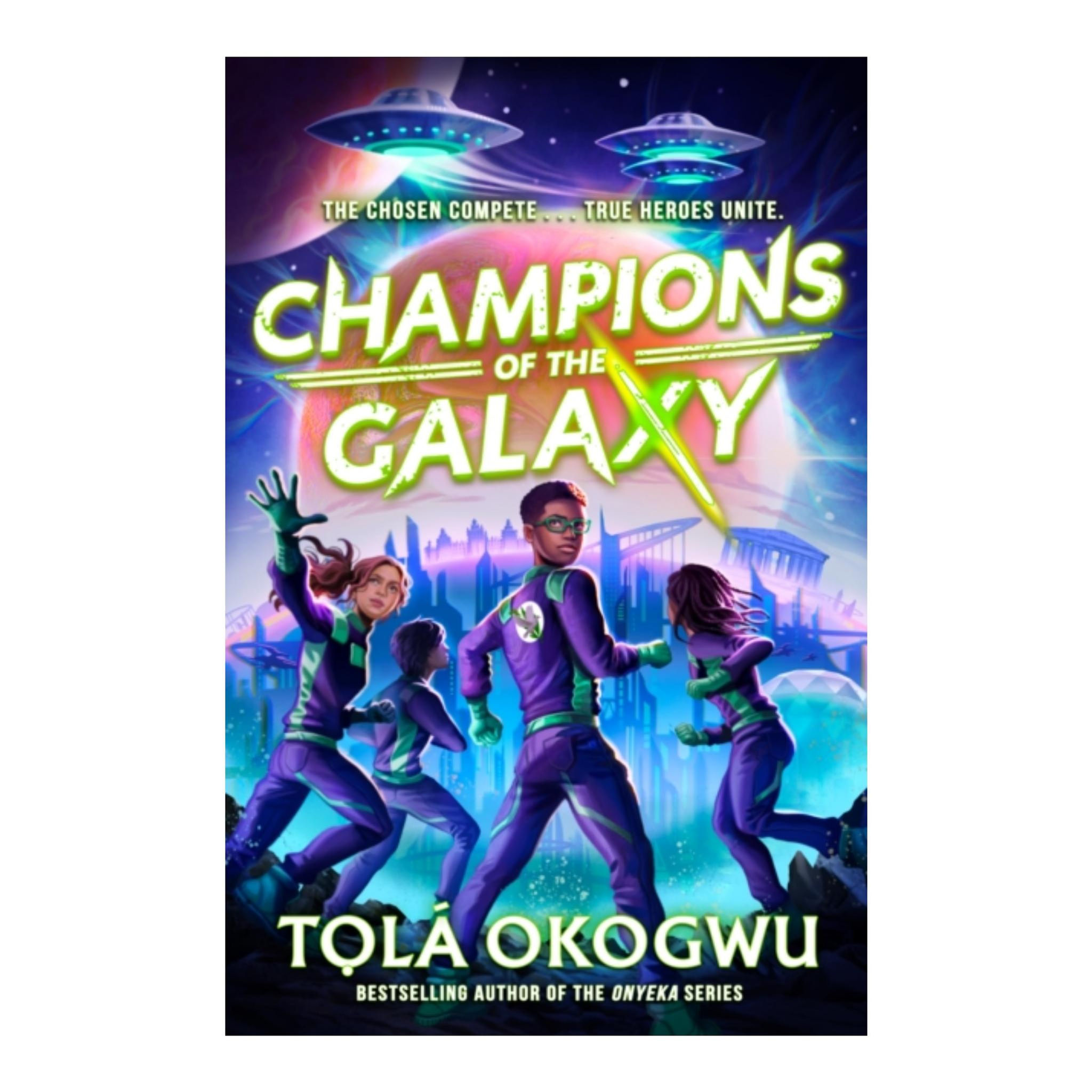 Champions of the Galaxy : An EPIC alien adventure - Tola Okogwu