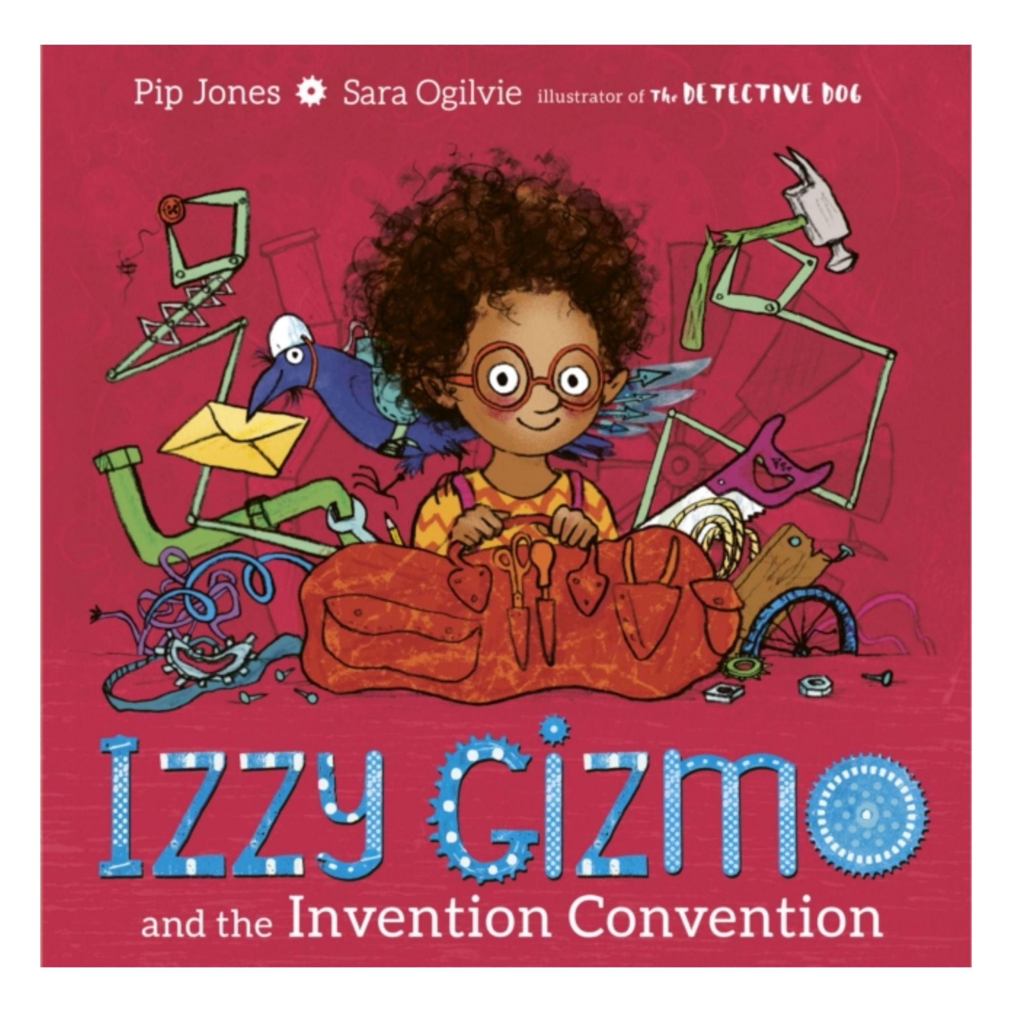 Izzy Gizmo and the Invention Convention - Pip Jones & Sara Ogilvie