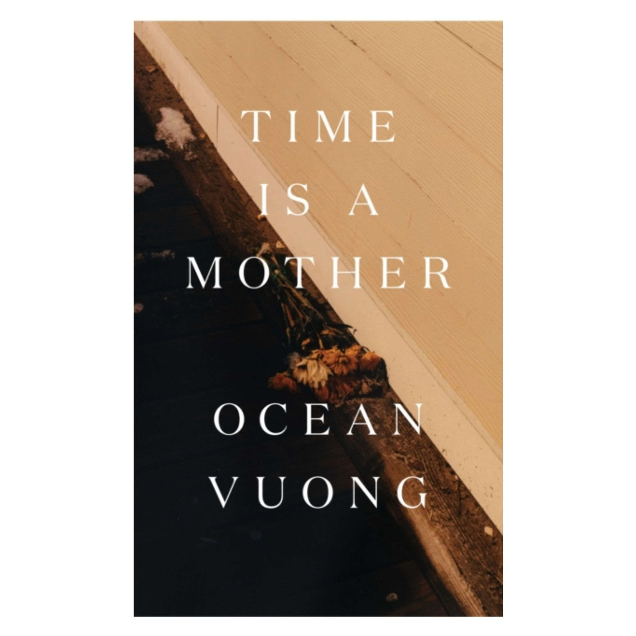 Time is a Mother - Ocean Vuong