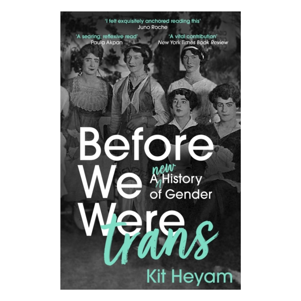 Before We Were Trans: A New History of Gender - Dr Kit Heyam