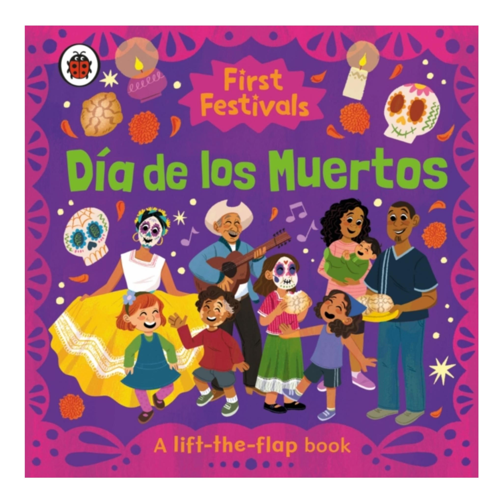 First Festivals: Dia de los Muertos : A Lift-the-Flap Book